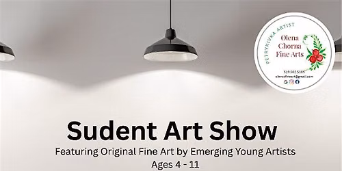 Student Art Show - Ages 4-11 hosted by Olena Chorna Fine Arts