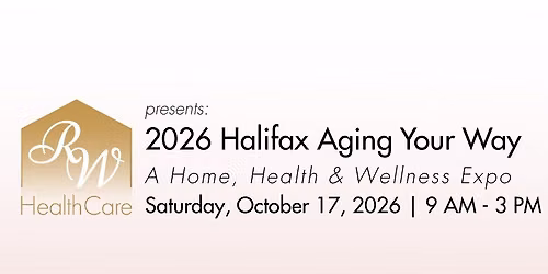 Halifax Aging Your Way: A Home, Health & Wellness Expo