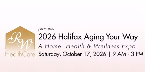 Halifax Aging Your Way: A Home, Health & Wellness Expo
