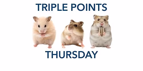 Thursdays are Triple Points Day!