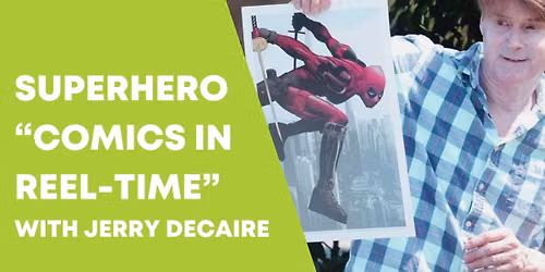 Superhero "Comics in Reel-Time" with Jerry DeCaire