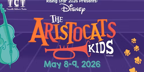 TCT Rising Star 2026 Presents: Disney's "The Aristocats KIDS"