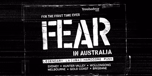 FEAR \/\/ Live at The Tote, Melbourne - SELLING FAST