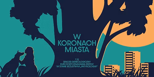 Spacer dendrologiczny #wKoronachMiasta | Patykologia 