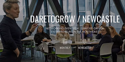 DARETOGROW \/ Live Newcastle: Networking and Workshop for Business Growth