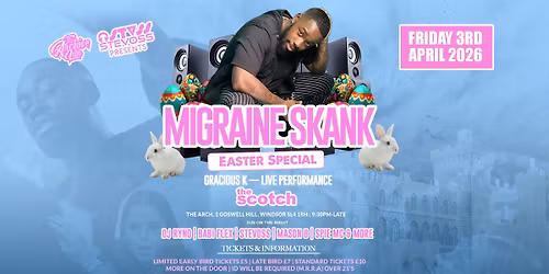 THE ARCHIVE LDN \u00d7 STEVOSS PRESENTS - MIGRAINE SKANK \u2014 EASTER SPECIAL \ud83d\udc23\ud83d\udd25