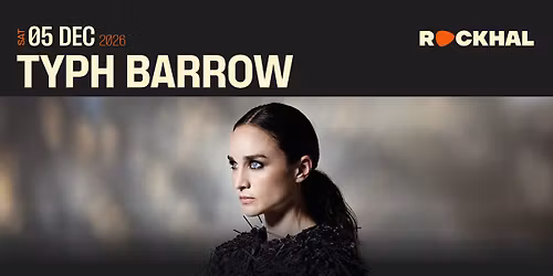 TYPH BARROW \u2022 Rockhal, Luxembourg