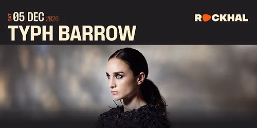 TYPH BARROW \u2022 Rockhal, Luxembourg