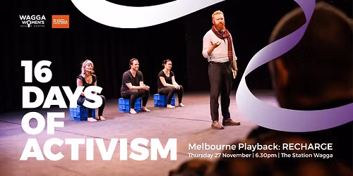 Melbourne Playback presents RECHARGE : 16 Days of Activism