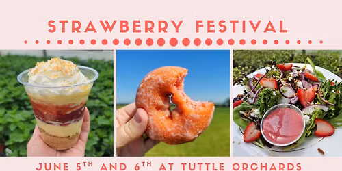 Strawberry Festival at Tuttle Orchards {June 5th & 6th}