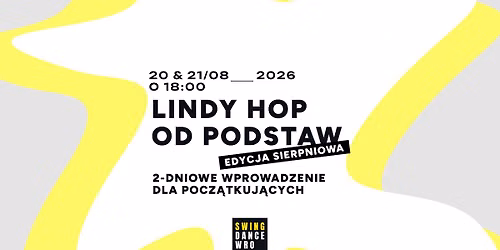 Lindy Hop od podstaw! 2-dniowe wprowadzenie dla pocz\u0105tkuj\u0105cych - edycja sierpniowa