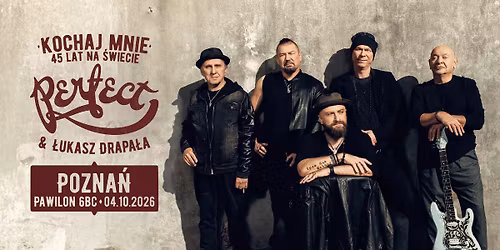 KOCHAJ MNIE. 45 LAT NA \u015aWIECIE | PERFECT & \u0141UKASZ DRAPA\u0141A TRASA KONCERTOWA | POZNA\u0143