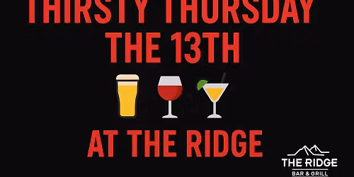 \ud83d\udd25 Thirsty Thursday the 13th @ The Ridge Summerlin Half off Drinks till 7pm