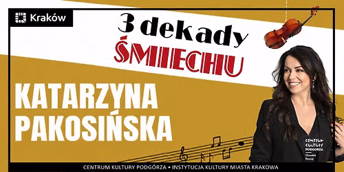 \u201eKatarzyna Pakosi\u0144ska \u2013 Trzy Dekady \u015amiechu\u201d w Krakowie!