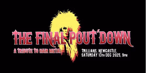 The Final Pout'Down - Trillians, Newcastle, 13\/12\/25