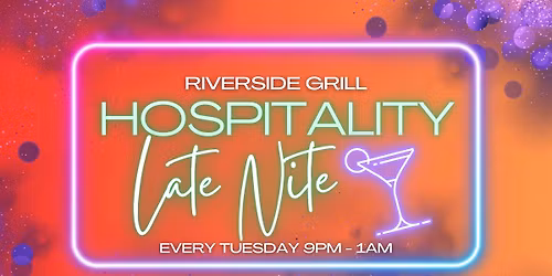 HOSPITALITY LATE NITE at Riverside Grill