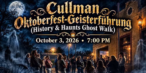 Cullman Oktoberfest-Geisterf\u00fchrung. Cullman Historic Haunts Walk. Oct. 3.