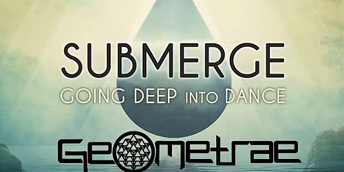 Submerge w\/ GEOMETRAE 