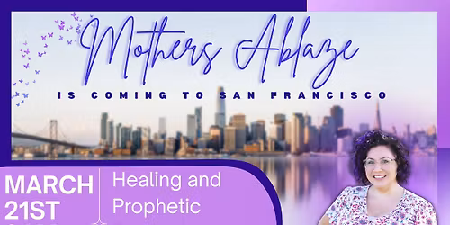 Mothers Ablaze Encounter - SAN FRANCISCO!!
