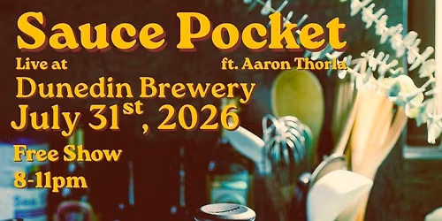 Sauce Pocket @ Dunedin Brewery 7\/31 !!!