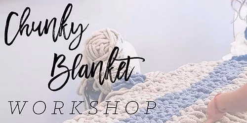 DIY Chunky Blanket Workshop  