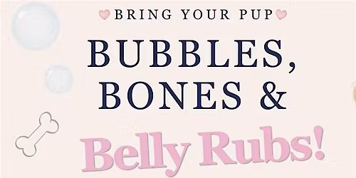Bubbles, Bones & Belly Rubs