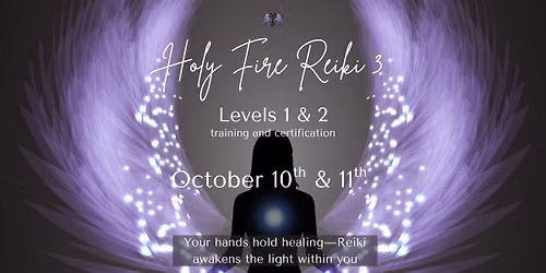 Holy Fire Reiki 3 Levels 1 & 2 Training & Certification
