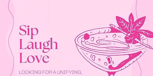 Sip laugh love