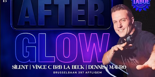\u2022 Afterzz by DJ SILENT \ud83d\udca5AFTERGLOW\u2728 DJ DENNIS \u2022 VINCE C B2B LA BECK \u2022 MAURO \u2022 SUPPORTED BY TABOE  