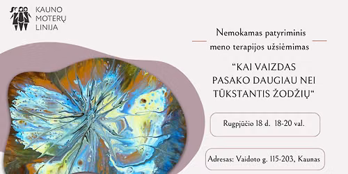 Nemokamas patyriminis meno terapijos u\u017esi\u0117mimas "KAI VAIZDAS PASAKO DAUGIAU NEI T\u016aKSTANTIS \u017dOD\u017dI\u0172"