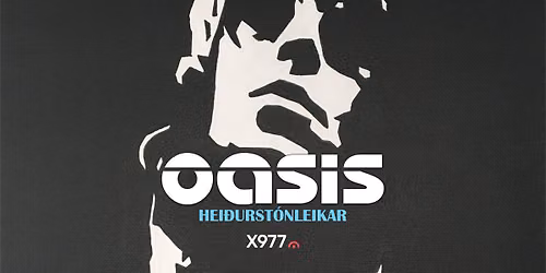 X 97.7 kynnir: OASIS Hei\u00f0urst\u00f3nleikar