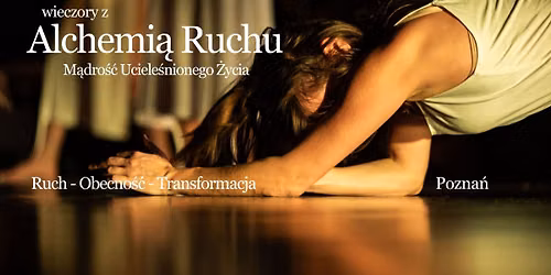wieczory z Alchemi\u0105 Ruchu - M\u0105dro\u015b\u0107 Uciele\u015bnionego \u017bycia \/\/ Pozna\u0144
