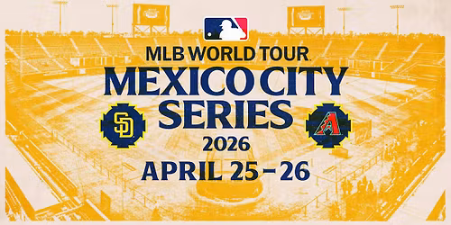 Arizona Diamondbacks vs San Diego Padres - MLB Mexico City Series 2026 Tickets