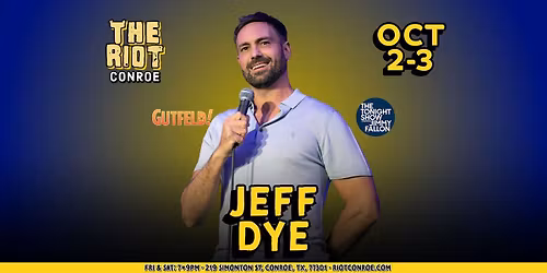 Comedian Jeff Dye (Gutfeld!, The Tonight Show) Live in Conroe