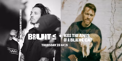 BRUIT \u2264 + Kiss The Anus Of A Black Cat \u2022 Club Wintercircus