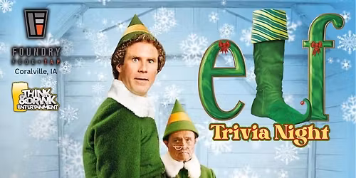 Elf Trivia Night @ Foundry Food + Tap (Coralville, IA) \/ Tues Dec 16th @ 7pm