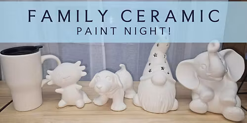 FAMILY Ceramic Paint Night