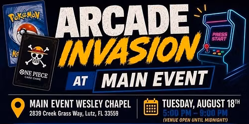 \ud83d\udea8 TCG ARCADE INVASION @ MAIN EVENT WESLEY CHAPEL \ud83d\udea8