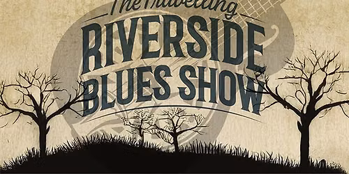Blues Music with The Travelling Riverside Blues Show 
