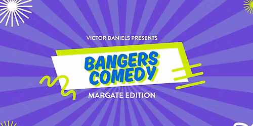 Bangers Comedy - Margate Edition