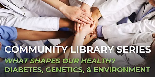 What Shapes Our Health? Diabetes, Genetics, & Environment