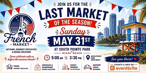 Last French Market of the Season ,May 31st South Pointe Park Miami Beach