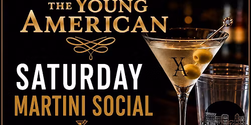 Saturday Martini Social at The Young American \u2014 Where Saturdays Begin \ud83c\udf78