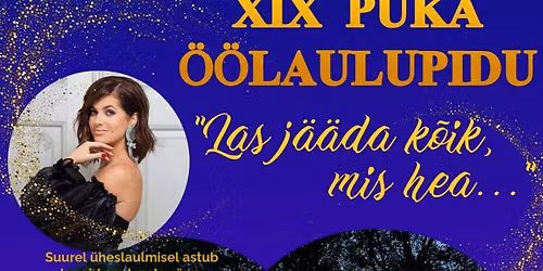 XIX PUKA \u00d6\u00d6LAULUPIDU " Las j\u00e4\u00e4da k\u00f5ik, mis hea..."