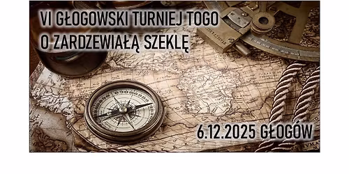 VI G\u0142ogowski Turniej Togo o Zardzewia\u0142\u0105 Szekl\u0119