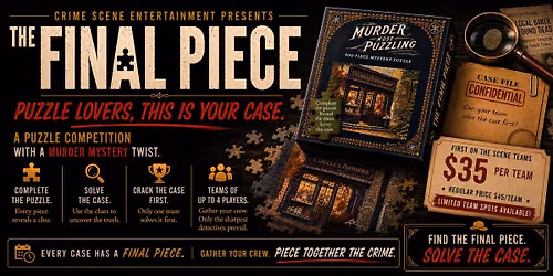 The Final Piece - Puzzle Competition & Murder Mystery