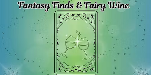 Fantasy Finds and Fairy Wine