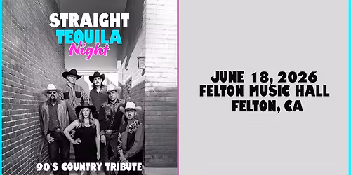 Felton Music Hall presents... Straight Tequila Night