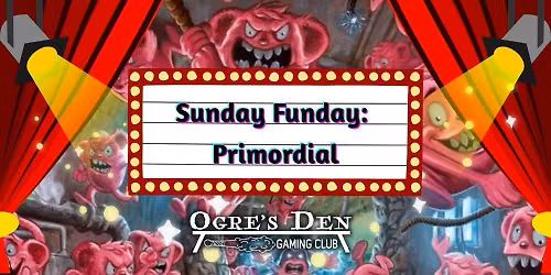 Sunday Funday: Primordial!