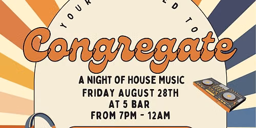 CONGREGATE- A night of house music.